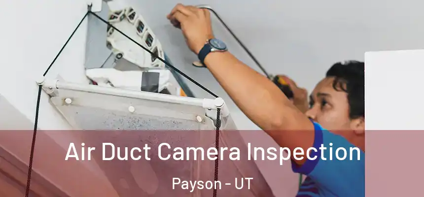  Air Duct Camera Inspection Payson - UT
