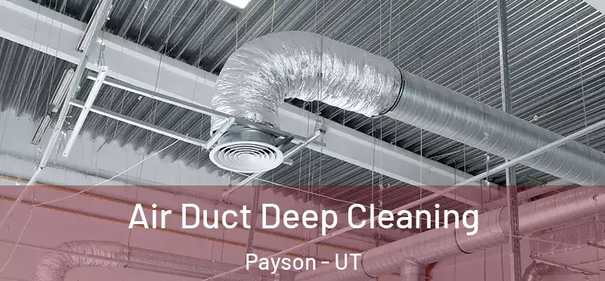  Air Duct Deep Cleaning Payson - UT