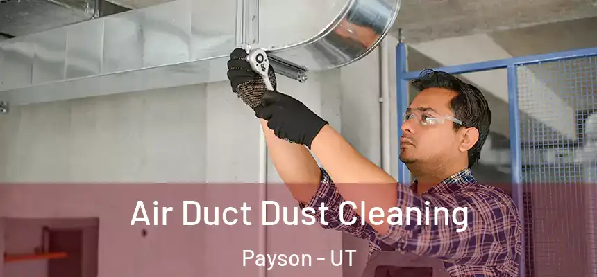  Air Duct Dust Cleaning Payson - UT