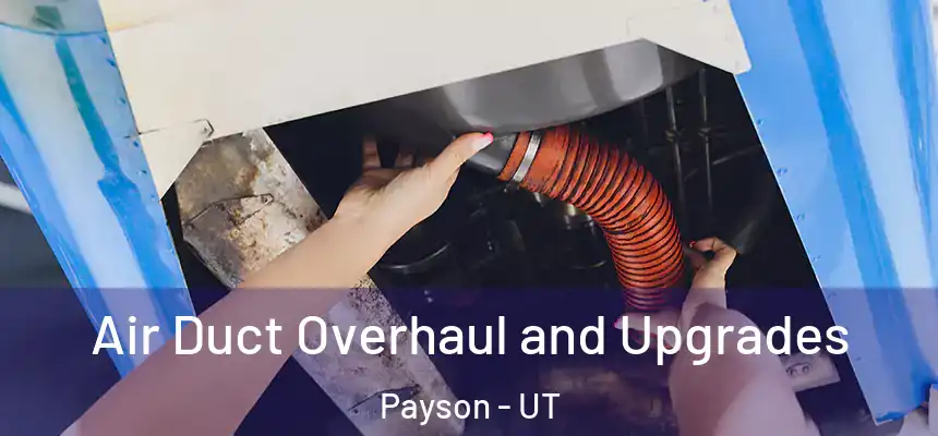 Air Duct Overhaul and Upgrades Payson - UT
