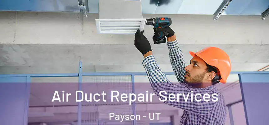  Air Duct Repair Services Payson - UT