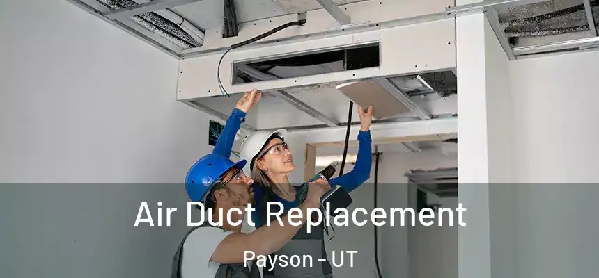  Air Duct Replacement Payson - UT