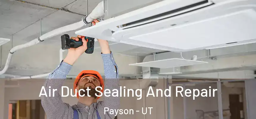  Air Duct Sealing And Repair Payson - UT