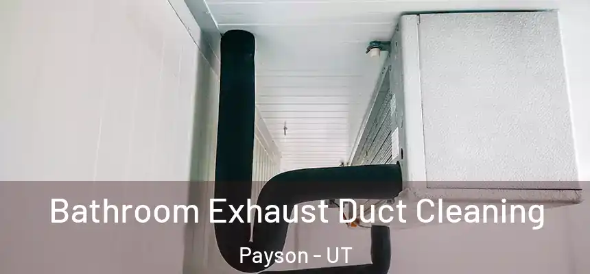  Bathroom Exhaust Duct Cleaning Payson - UT