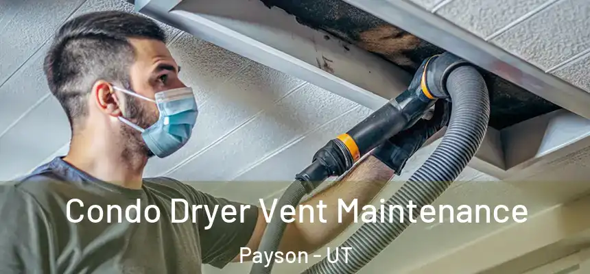  Condo Dryer Vent Maintenance Payson - UT