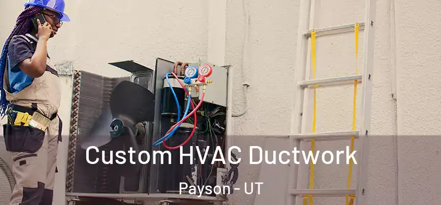  Custom HVAC Ductwork Payson - UT