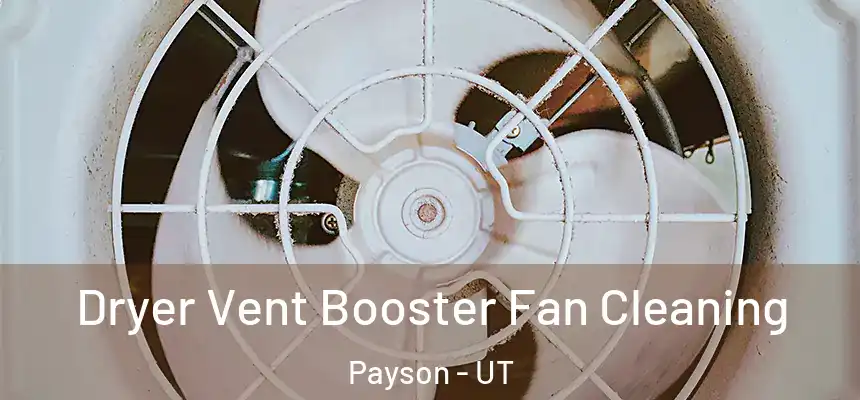  Dryer Vent Booster Fan Cleaning Payson - UT