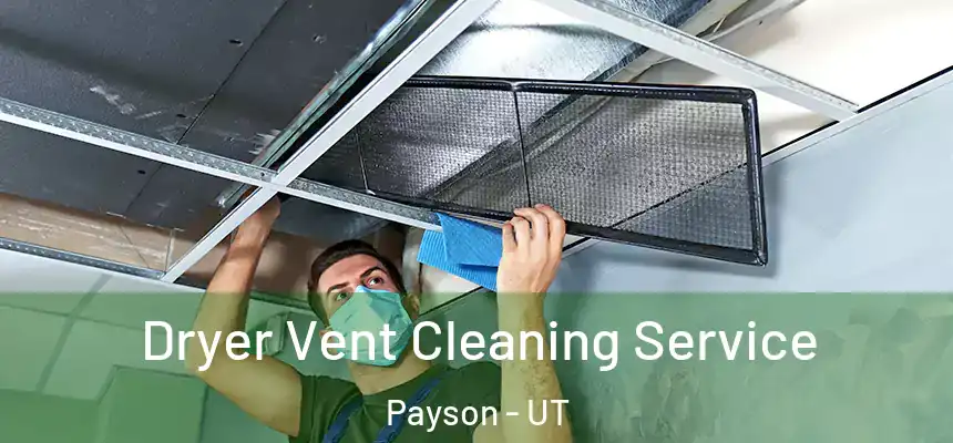  Dryer Vent Cleaning Service Payson - UT