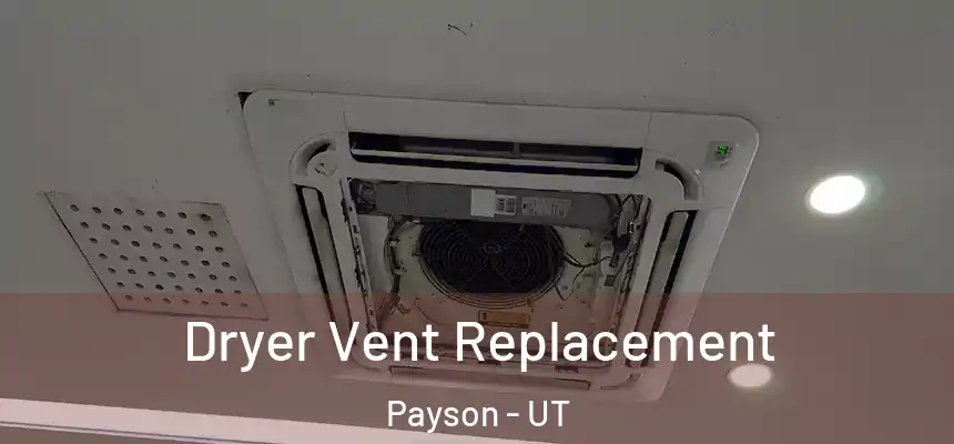  Dryer Vent Replacement Payson - UT