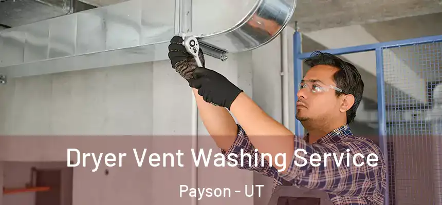  Dryer Vent Washing Service Payson - UT