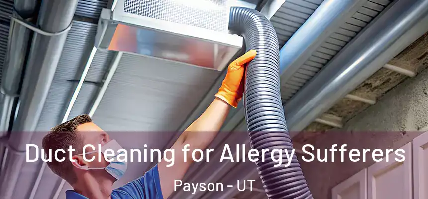  Duct Cleaning for Allergy Sufferers Payson - UT