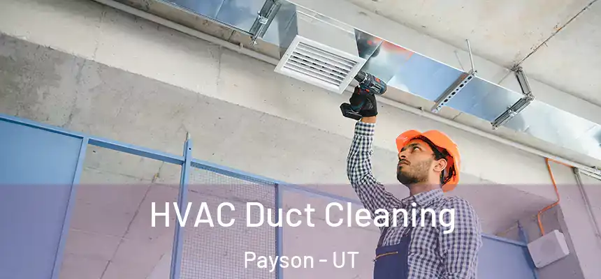  HVAC Duct Cleaning Payson - UT