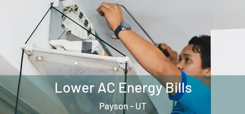  Lower AC Energy Bills Payson - UT
