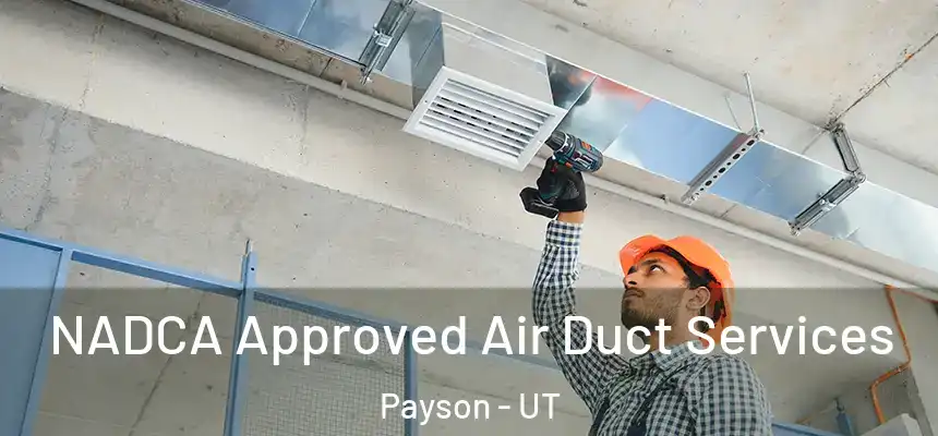  NADCA Approved Air Duct Services Payson - UT