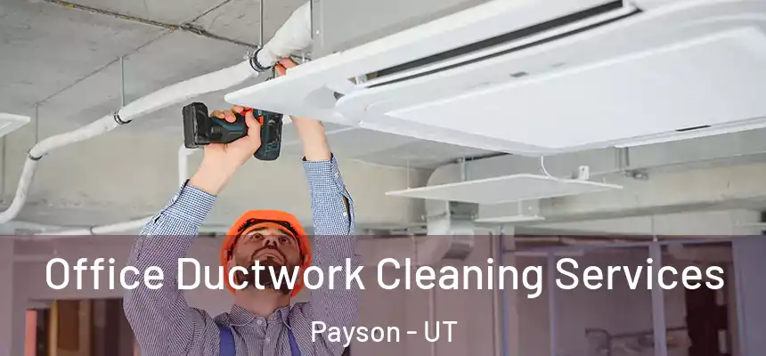  Office Ductwork Cleaning Services Payson - UT