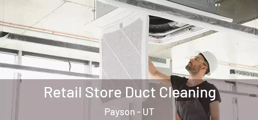 Retail Store Duct Cleaning Payson - UT