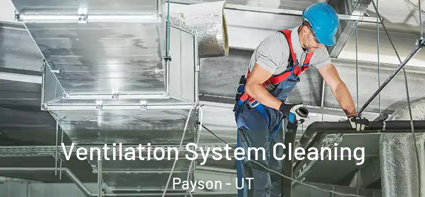  Ventilation System Cleaning Payson - UT